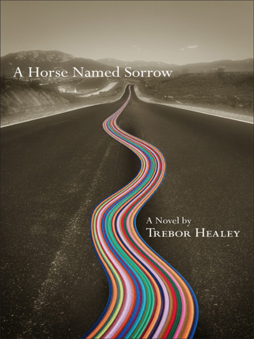 Title details for A Horse Named Sorrow by Trebor Healey - Available